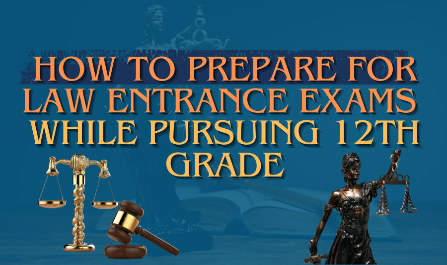 How to Prepare for Law Entrance Exams with 12th Grade