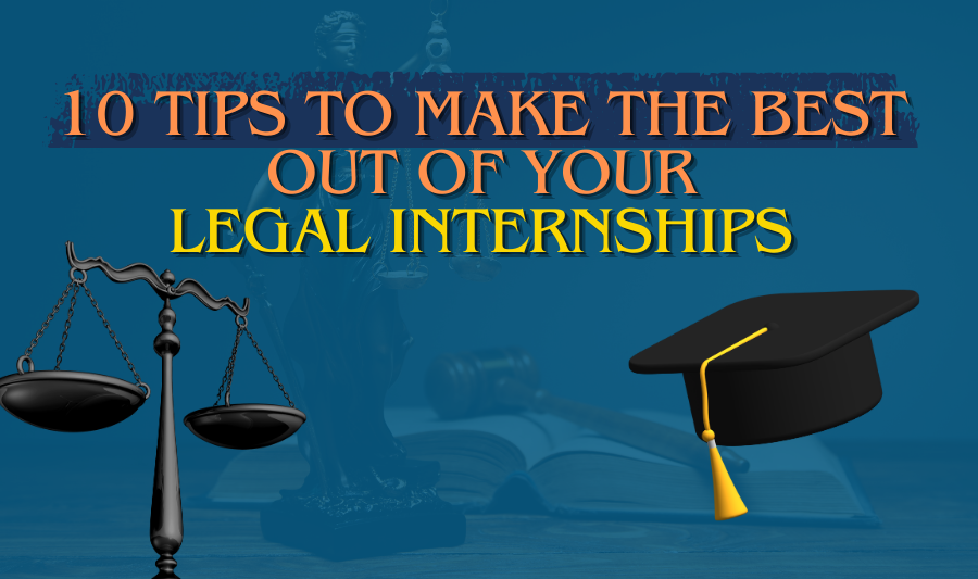 10 Tips to Make the Best out of Legal Internships